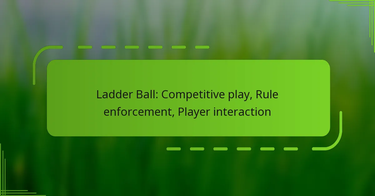 Ladder Ball: Competitive play, Rule enforcement, Player interaction