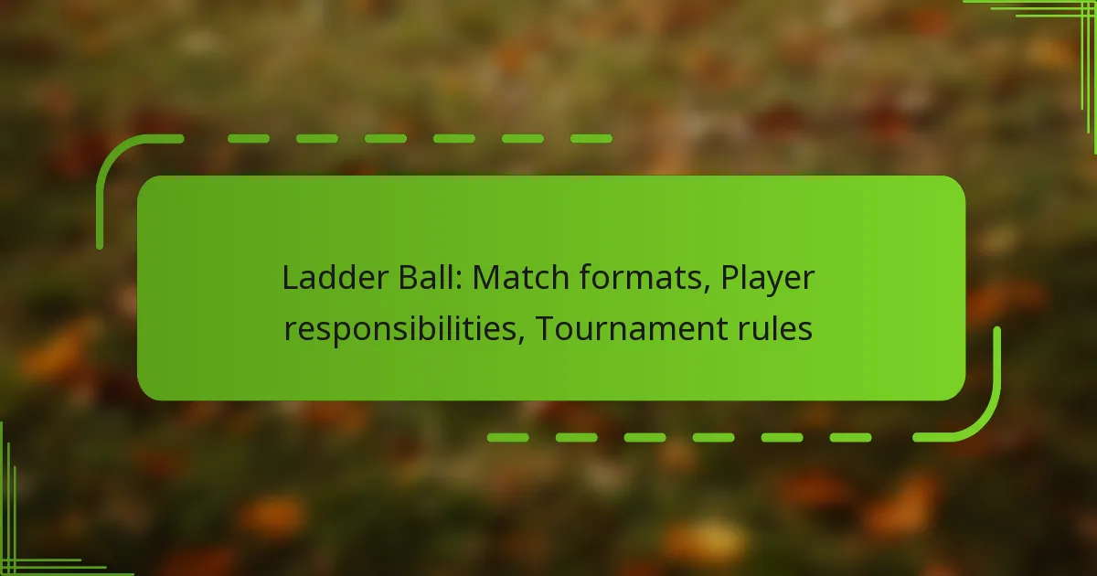 Ladder Ball: Match formats, Player responsibilities, Tournament rules