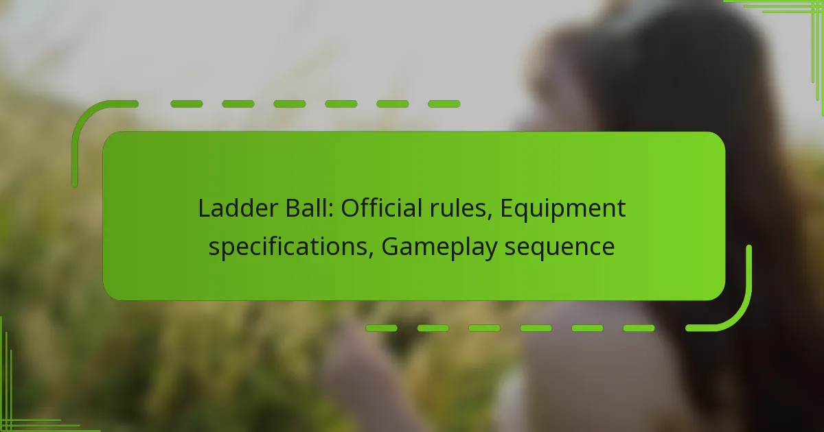 Ladder Ball: Official rules, Equipment specifications, Gameplay sequence
