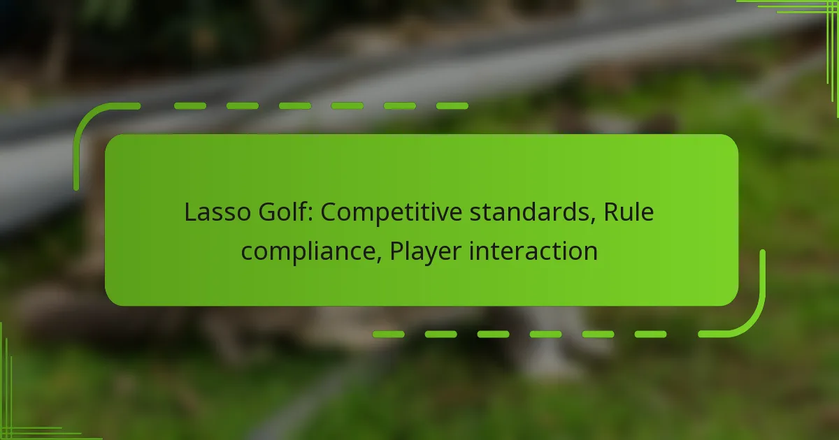 Lasso Golf: Competitive standards, Rule compliance, Player interaction