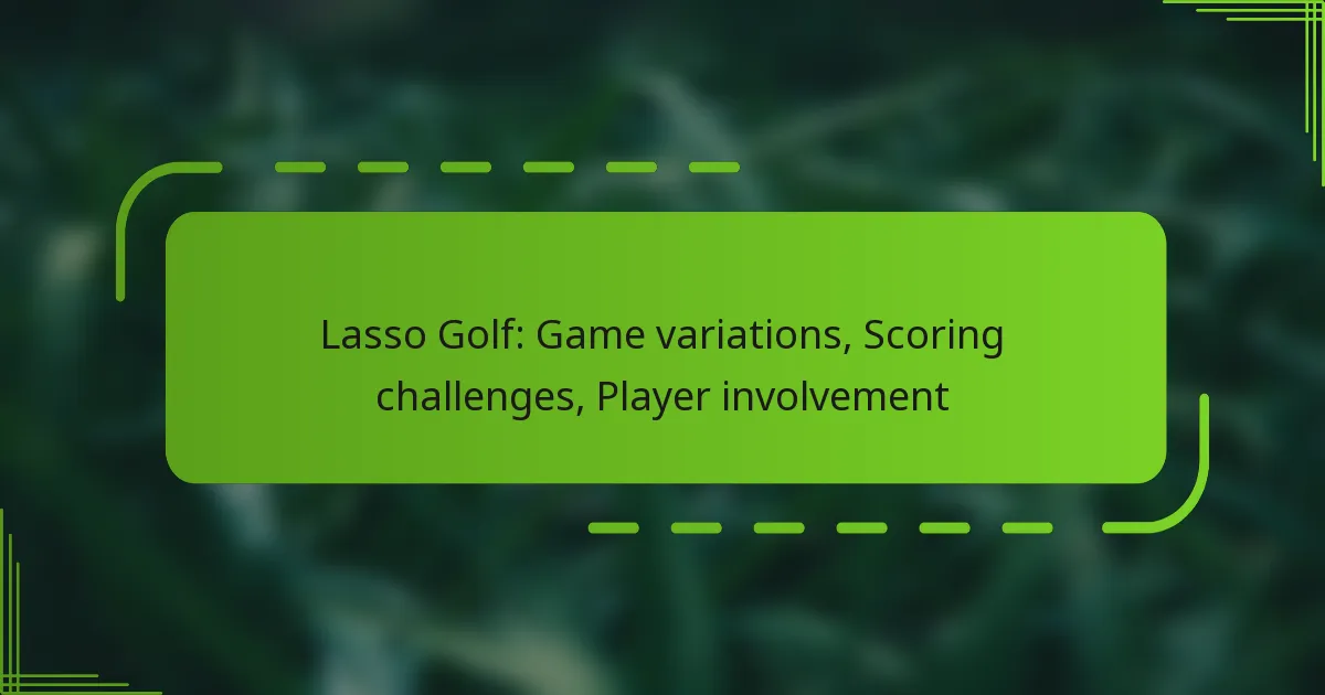 Lasso Golf: Game variations, Scoring challenges, Player involvement