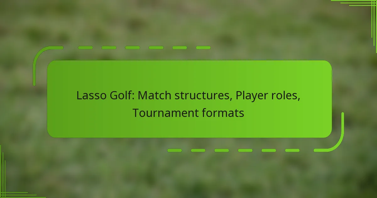 Lasso Golf: Match structures, Player roles, Tournament formats