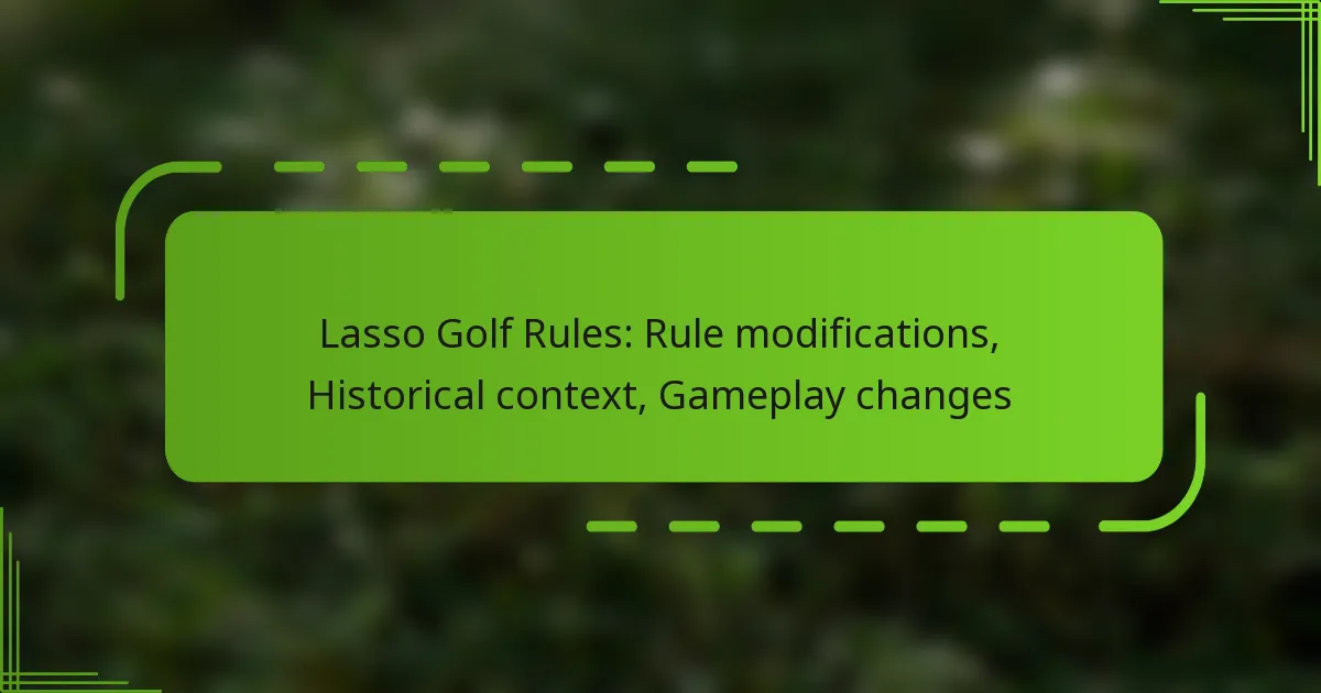 Lasso Golf Rules: Rule modifications, Historical context, Gameplay changes