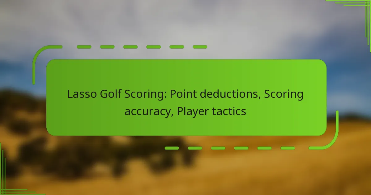 Lasso Golf Scoring: Point deductions, Scoring accuracy, Player tactics