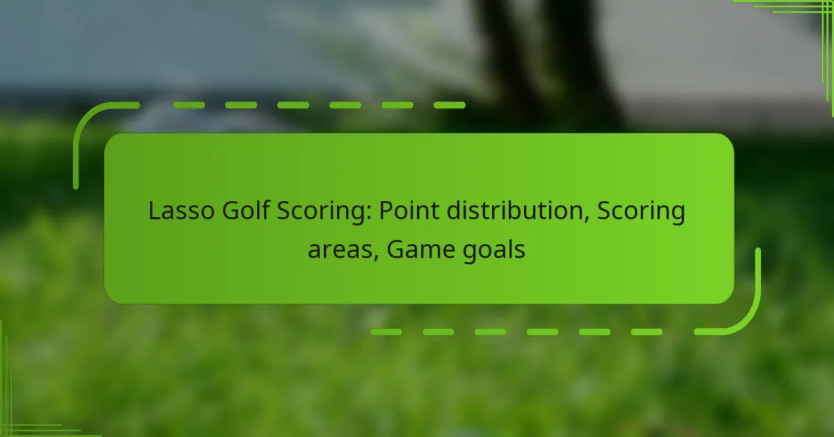 Lasso Golf Scoring: Point distribution, Scoring areas, Game goals