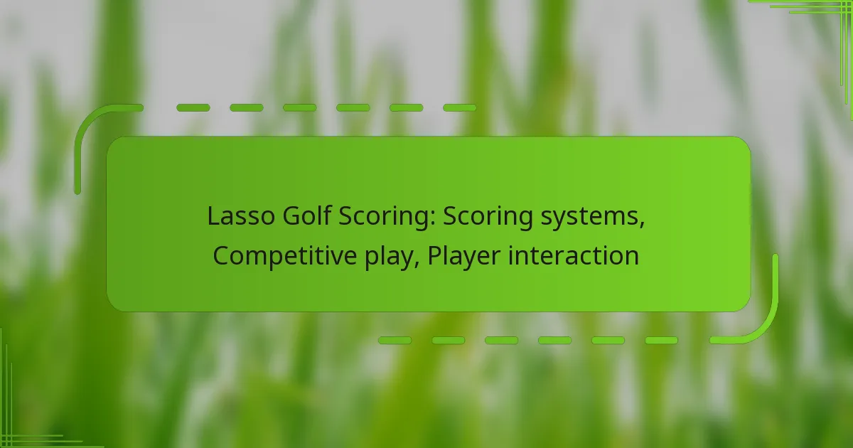 Lasso Golf Scoring: Scoring systems, Competitive play, Player interaction