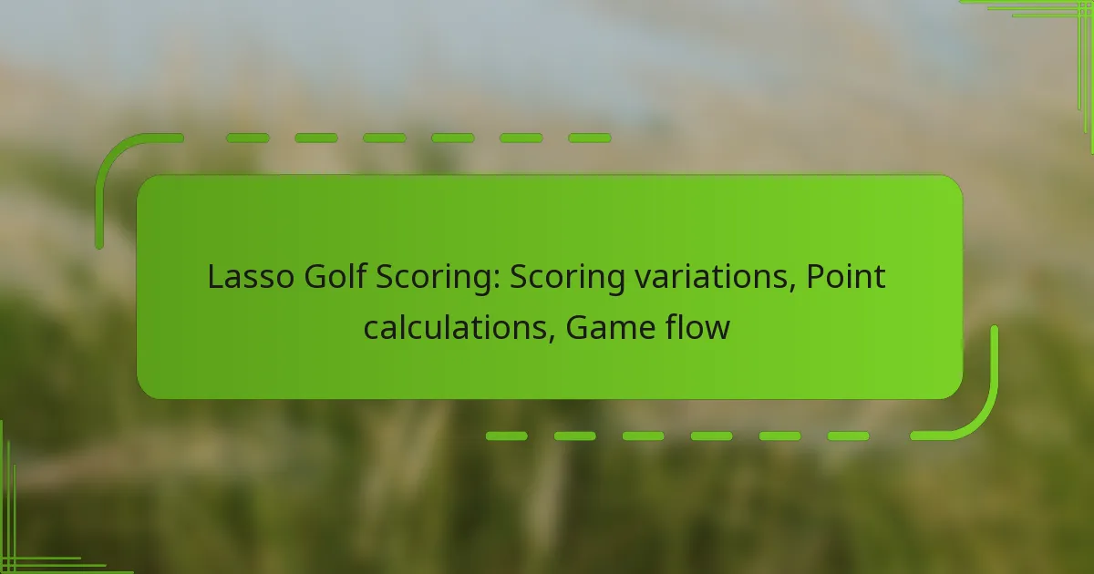 Lasso Golf Scoring: Scoring variations, Point calculations, Game flow