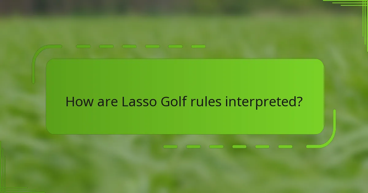 How are Lasso Golf rules interpreted?