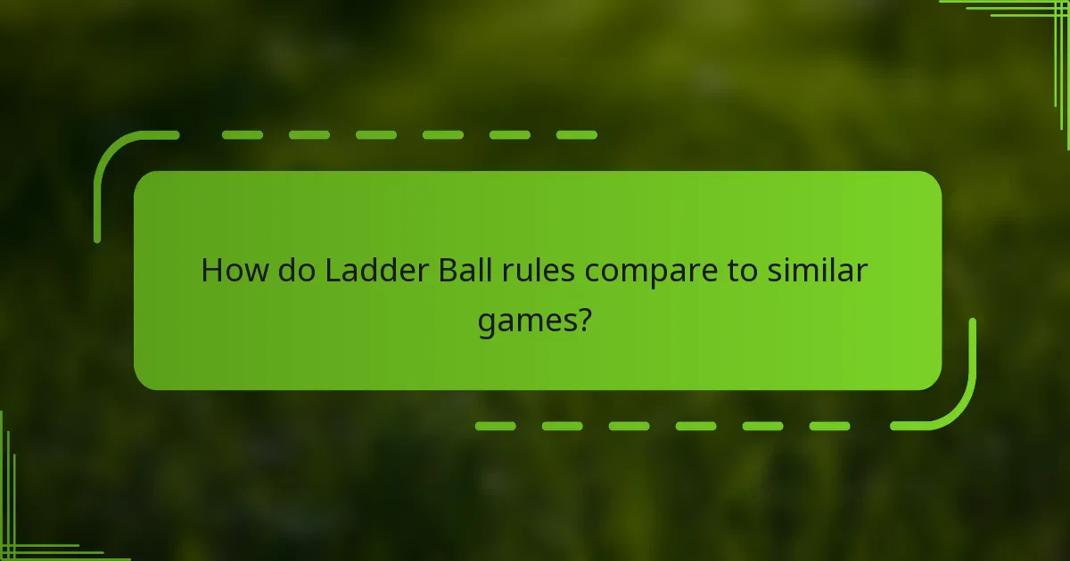 How do Ladder Ball rules compare to similar games?