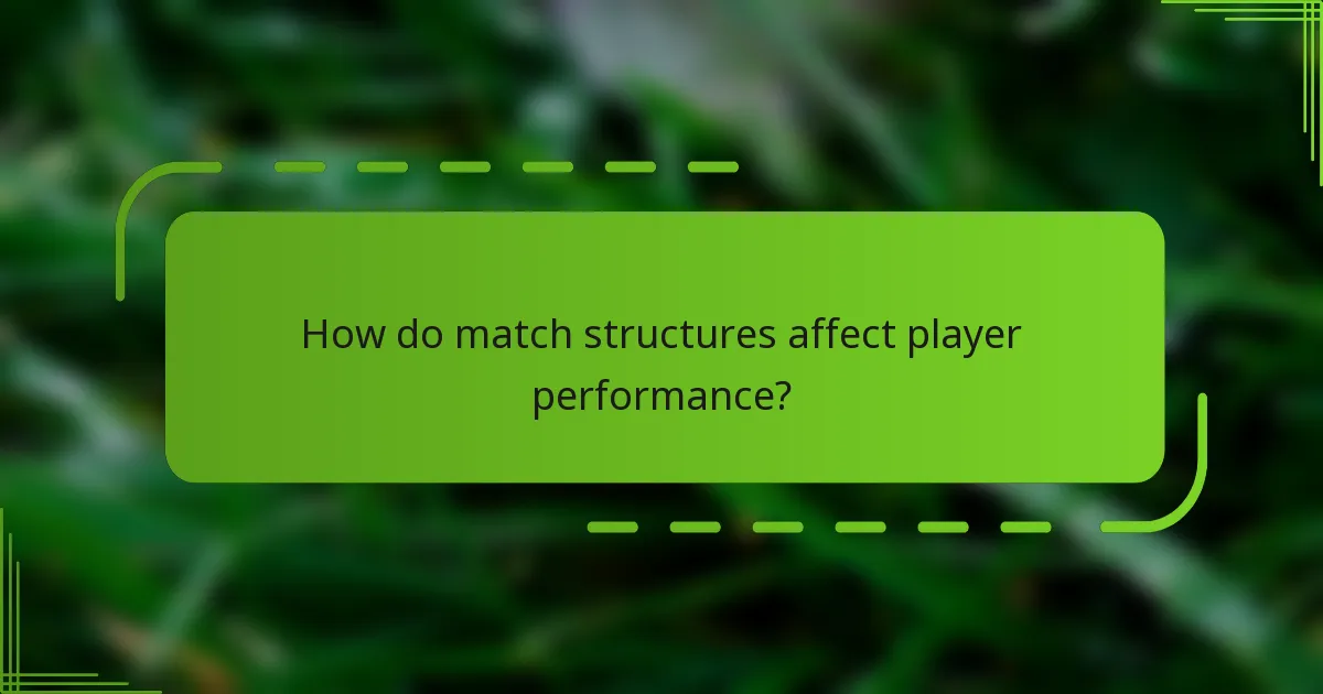 How do match structures affect player performance?