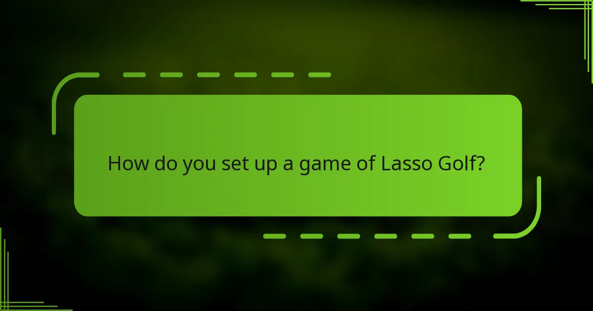 How do you set up a game of Lasso Golf?