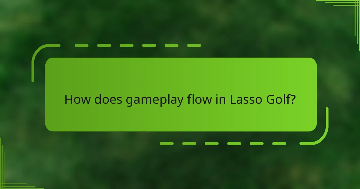 How does gameplay flow in Lasso Golf?