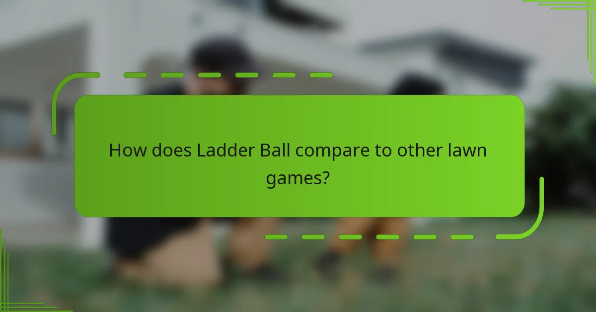 How does Ladder Ball compare to other lawn games?
