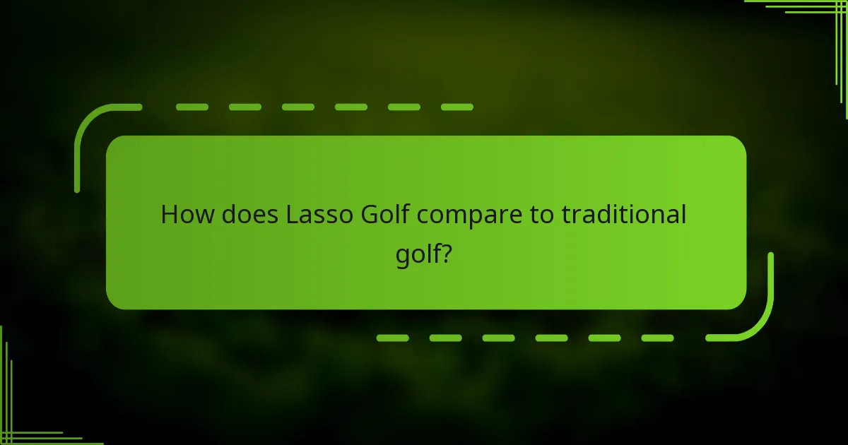 How does Lasso Golf compare to traditional golf?