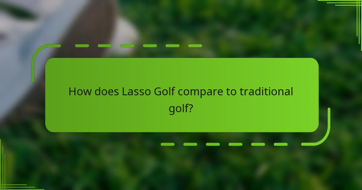 How does Lasso Golf compare to traditional golf?