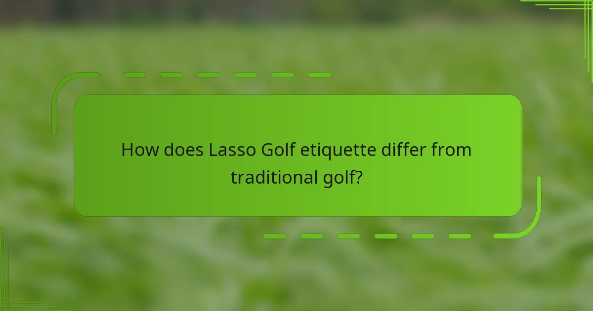 How does Lasso Golf etiquette differ from traditional golf?