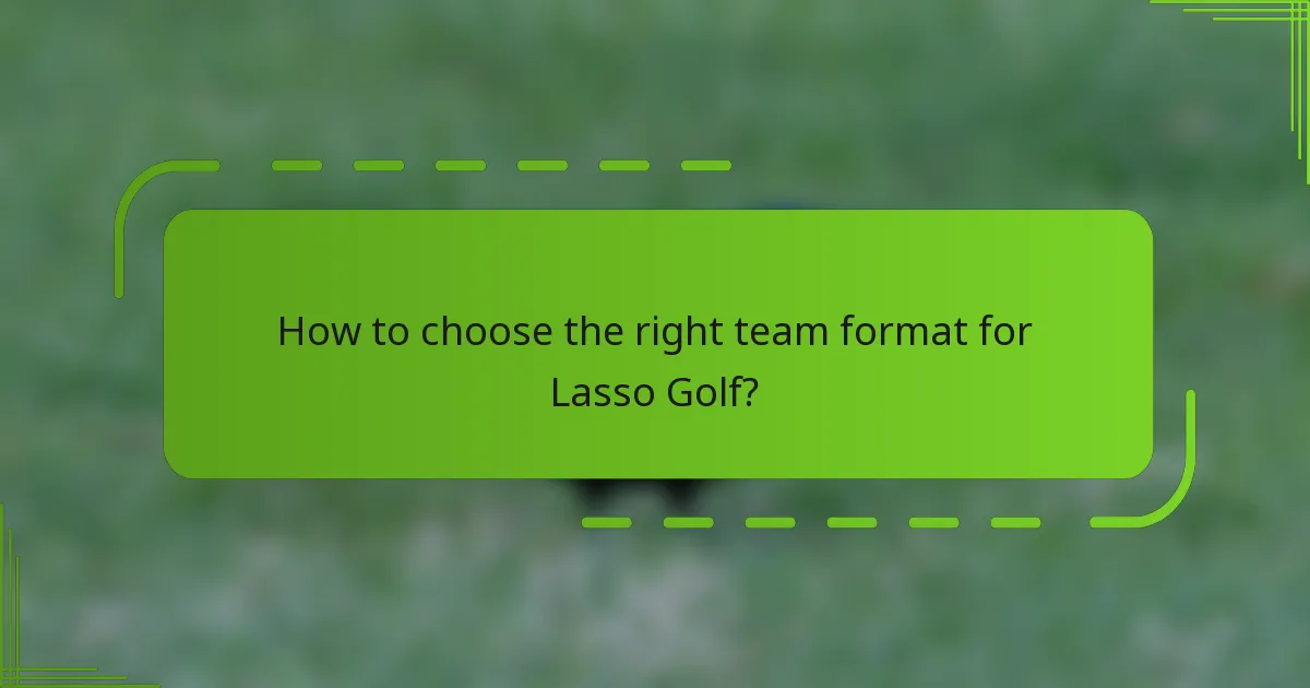 How to choose the right team format for Lasso Golf?