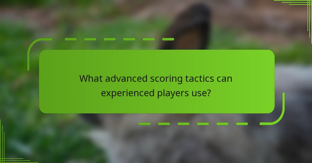 What advanced scoring tactics can experienced players use?
