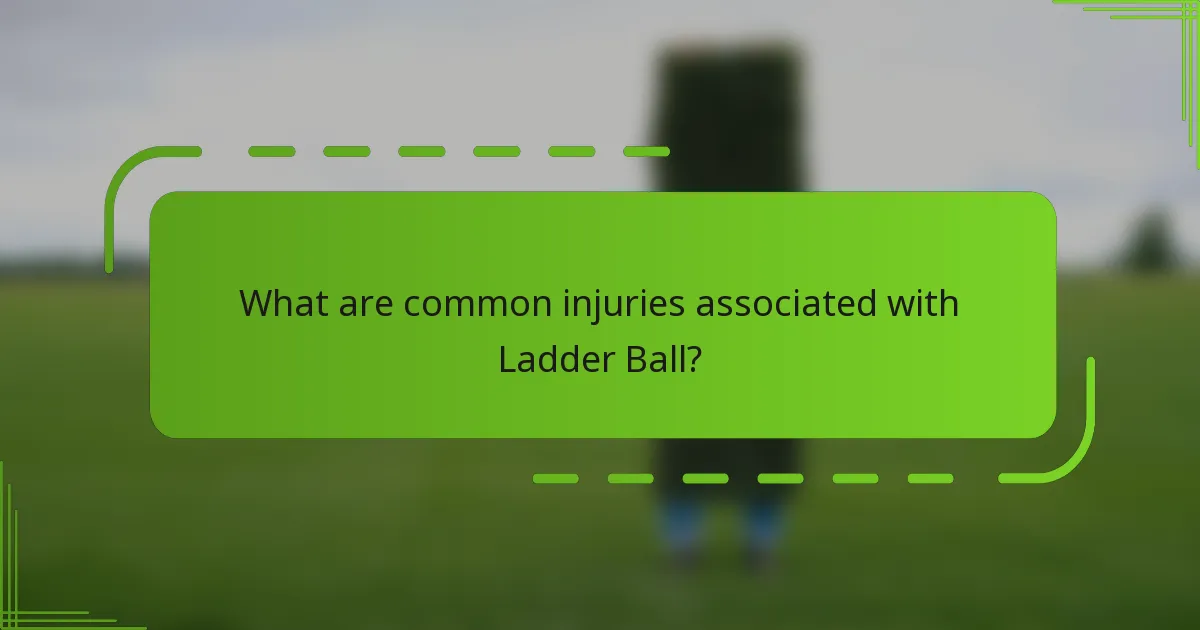 What are common injuries associated with Ladder Ball?