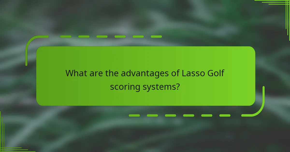 What are the advantages of Lasso Golf scoring systems?