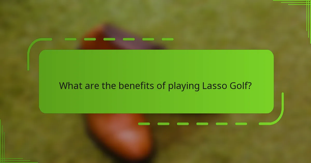 What are the benefits of playing Lasso Golf?