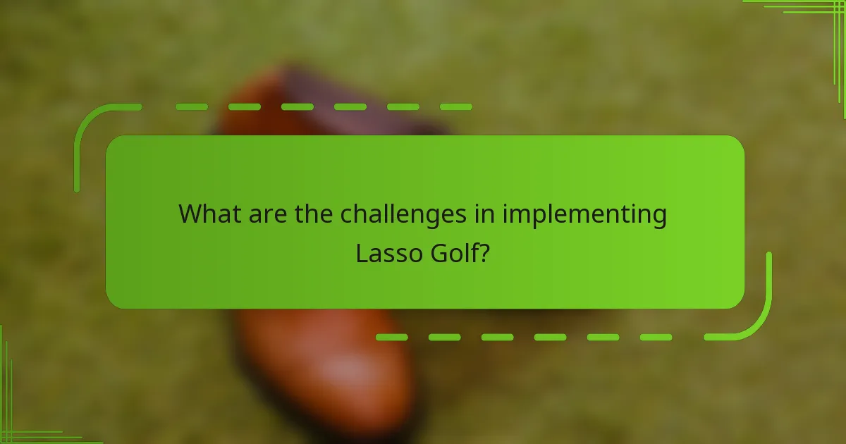 What are the challenges in implementing Lasso Golf?