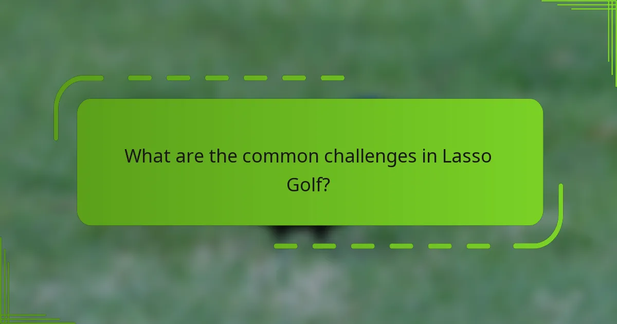 What are the common challenges in Lasso Golf?