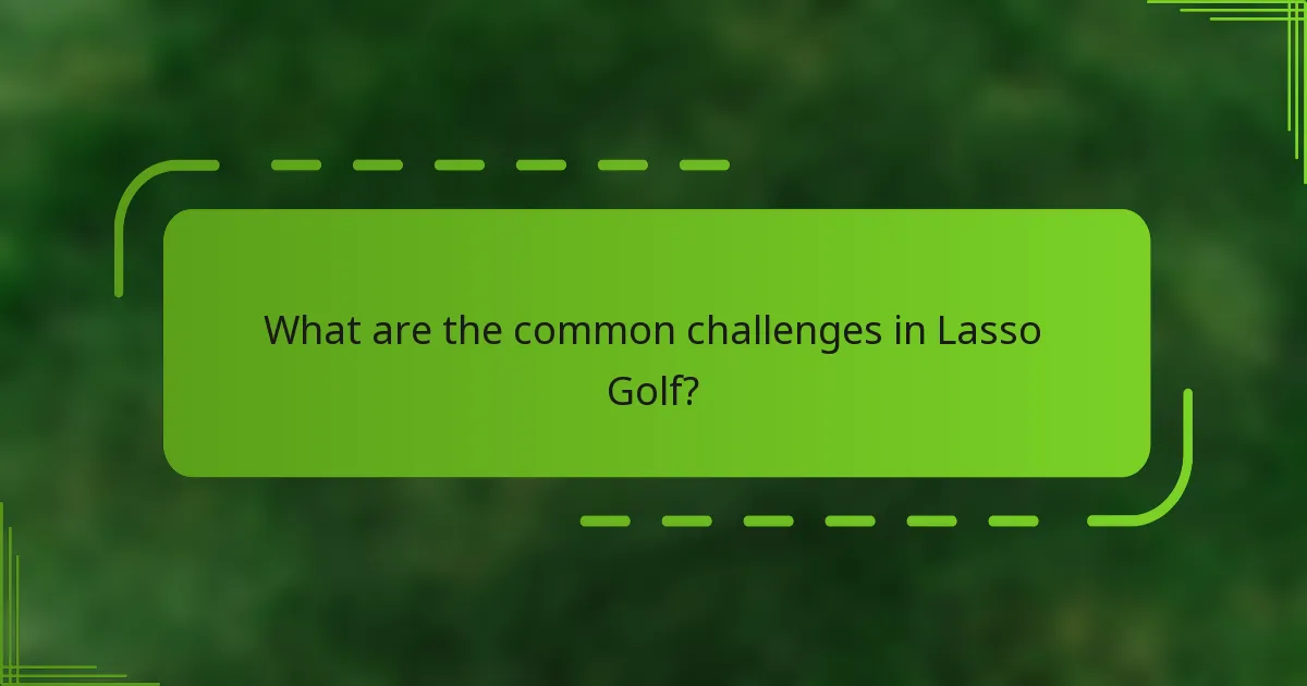 What are the common challenges in Lasso Golf?