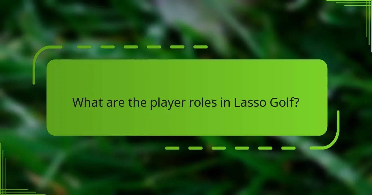 What are the player roles in Lasso Golf?