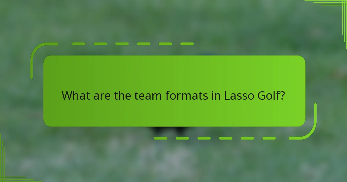 What are the team formats in Lasso Golf?