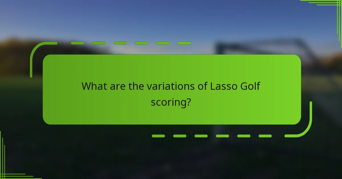 What are the variations of Lasso Golf scoring?