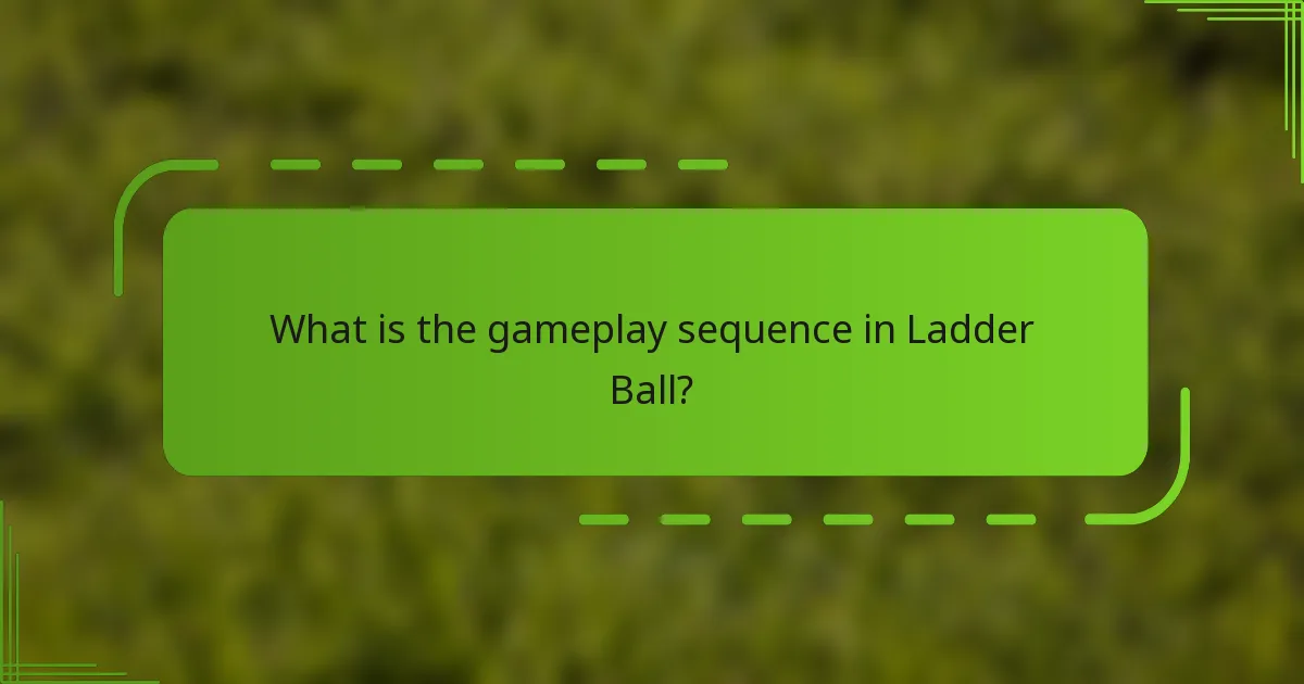 What is the gameplay sequence in Ladder Ball?