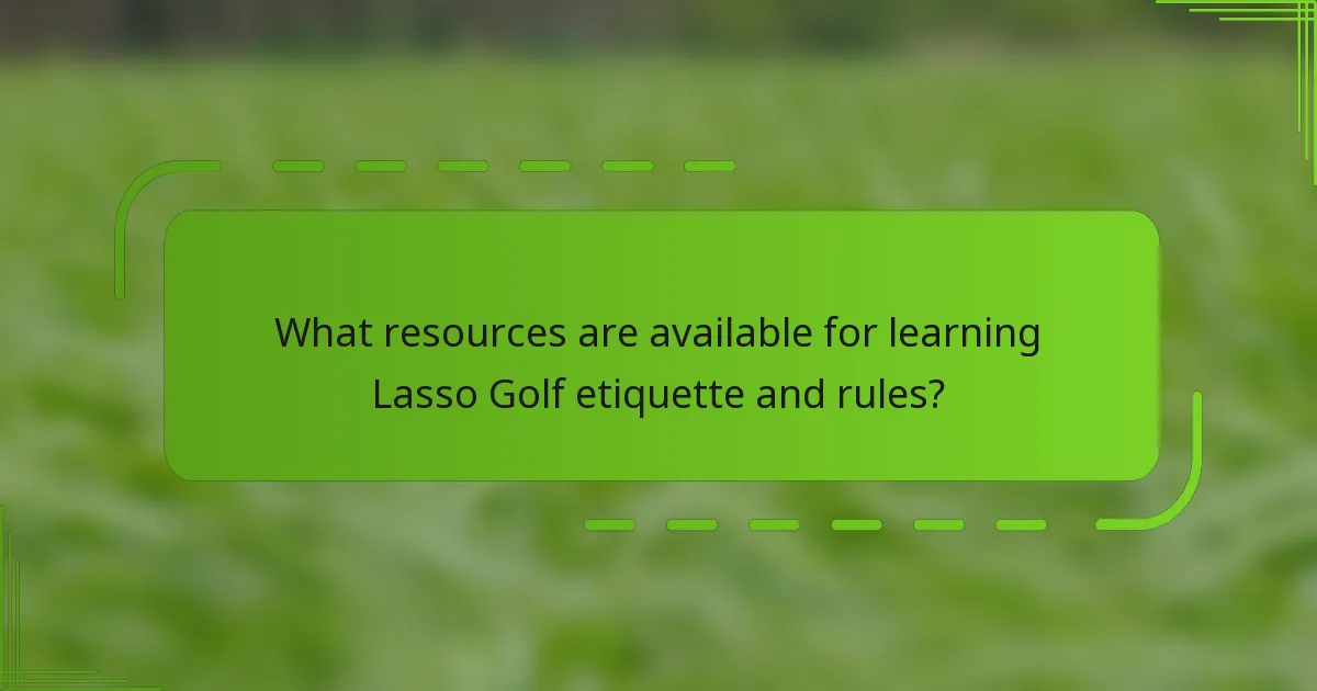 What resources are available for learning Lasso Golf etiquette and rules?