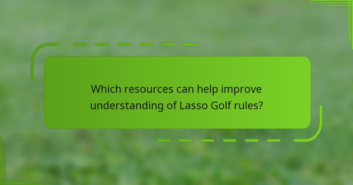 Which resources can help improve understanding of Lasso Golf rules?
